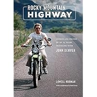 Rocky Mountain Highway: Stories and Photos of My 25 Years Traveling with John Denver Rocky Mountain Highway: Stories and Photos of My 25 Years Traveling with John Denver Hardcover Kindle