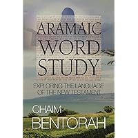 Aramaic Word Study: Exploring The Language Of The New Testament Aramaic Word Study: Exploring The Language Of The New Testament Paperback Kindle
