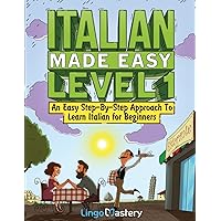 Italian Made Easy Level 1: An Easy Step-By-Step Approach to Learn Italian for Beginners (Textbook + Workbook Included) Italian Made Easy Level 1: An Easy Step-By-Step Approach to Learn Italian for Beginners (Textbook + Workbook Included) Paperback