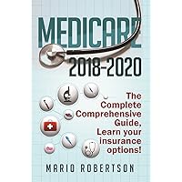 Medicare: 2018-2020 The Complete Comprehensive Guide: Learn Your Insurance Options. (Business & Finance) Medicare: 2018-2020 The Complete Comprehensive Guide: Learn Your Insurance Options. (Business & Finance) Kindle Audible Audiobook Paperback