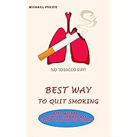 The Best Way To Quit Smoking: The Most Intelligent Way To Stop Smoking