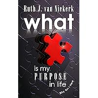 What Is My Purpose In Life: Why Am I Here What Is My Purpose In Life: Why Am I Here Kindle Paperback