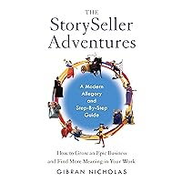 The StorySeller Adventures: How to Grow an Epic Business and Find More Meaning in Your Work The StorySeller Adventures: How to Grow an Epic Business and Find More Meaning in Your Work Kindle Audible Audiobook Hardcover Paperback