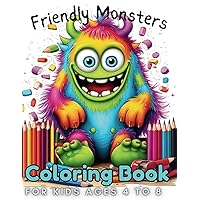 Friendly Monsters Coloring Book: For Kids. Age 4-8 Large easy to Color pages of Monstrous Friends!: Coloring book for children, Friendly Smiling ... of fun! (Friendly Monster Coloring Books) Friendly Monsters Coloring Book: For Kids. Age 4-8 Large easy to Color pages of Monstrous Friends!: Coloring book for children, Friendly Smiling ... of fun! (Friendly Monster Coloring Books) Paperback