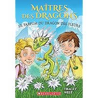 Maîtres Des Dragons: N° 21 - Le Parfum Du Dragon Des Fleurs (Dragon Masters) (French Edition)