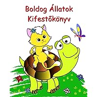 Boldog Állatok Kifestőkönyv: Gyönyörű, egyszerű színező oldalak 2+ gyerekeknek (Hungarian Edition)