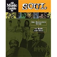 All Music Guide to Soul: The Definitive Guide to R&B and Soul All Music Guide to Soul: The Definitive Guide to R&B and Soul Paperback Kindle