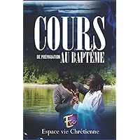 COURS DE PREPARATION AU BAPTEME (French Edition)