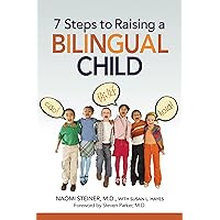 7 Steps to Raising a Bilingual Child 7 Steps to Raising a Bilingual Child Paperback Kindle