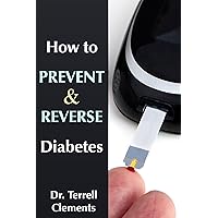 How to Prevent & Reverse Diabetes How to Prevent & Reverse Diabetes Kindle