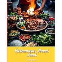 Vietnamese Street Eats Coloring Book: 25 Designs For Children and Adults