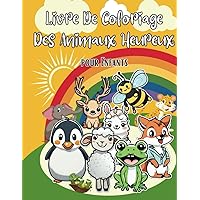 Livre De Coloriage Des Animaux Heureux pour Enfants: Des pages de coloriage amusantes et créatives pour les filles et les garçons de 3 à 9 ans (French Edition)
