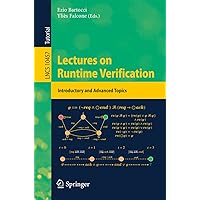 Lectures on Runtime Verification: Introductory and Advanced Topics (Lecture Notes in Computer Science Book 10457) Lectures on Runtime Verification: Introductory and Advanced Topics (Lecture Notes in Computer Science Book 10457) Kindle Paperback