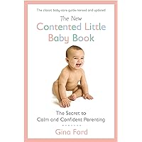 The New Contented Little Baby Book: The Secret to Calm and Confident Parenting The New Contented Little Baby Book: The Secret to Calm and Confident Parenting Kindle Paperback