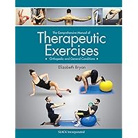 The Comprehensive Manual of Therapeutic Exercises: Orthopedic and General Conditions The Comprehensive Manual of Therapeutic Exercises: Orthopedic and General Conditions Spiral-bound Kindle