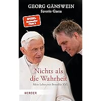 Nichts Als Die Wahrheit: Mein Leben Mit Benedikt XVI (German Edition) Nichts Als Die Wahrheit: Mein Leben Mit Benedikt XVI (German Edition) Kindle Audible Audiobook Hardcover