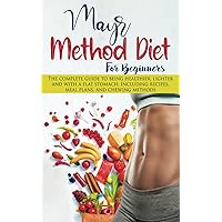 Mayr Method Diet For Beginners: The complete guide to being healthier, lighter and with a flat stomach. Including recipes, meal plans, and chewing methods Mayr Method Diet For Beginners: The complete guide to being healthier, lighter and with a flat stomach. Including recipes, meal plans, and chewing methods Paperback Kindle Hardcover