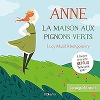 La Maison aux pignons verts: La Saga Anne Shirley 1 La Maison aux pignons verts: La Saga Anne Shirley 1 Kindle Audible Audiobook Paperback