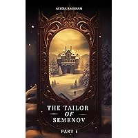 The Tailor of Semenov: Retelling the Legend of Anastasia: Part One The Tailor of Semenov: Retelling the Legend of Anastasia: Part One Kindle