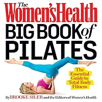 The Women's Health Big Book of Pilates: The Essential Guide to Total Body Fitness The Women's Health Big Book of Pilates: The Essential Guide to Total Body Fitness Paperback Kindle Hardcover