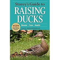 Storey's Guide to Raising Ducks, 2nd Edition: Breeds, Care, Health Storey's Guide to Raising Ducks, 2nd Edition: Breeds, Care, Health Paperback Kindle Spiral-bound Hardcover