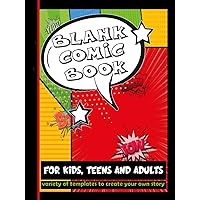 Blank Comic Book for Kids, Teens and Adults: Variety of Templates to Create your Own Story, Notebook with 150 Pages to Express Creativity