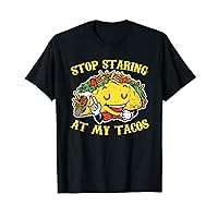 Do Not Stare At My Tacos T-Shirt