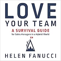 Love Your Team: A Survival Guide for Sales Managers in a Hybrid World Love Your Team: A Survival Guide for Sales Managers in a Hybrid World Audible Audiobook Paperback Kindle Hardcover