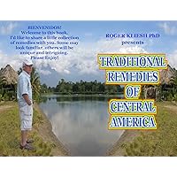 Traditional Remedies of Central America Traditional Remedies of Central America Kindle Paperback