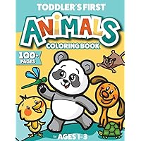 Toddler's First Animals Coloring Book: 100+ Pages | for Ages 1-3 Toddler's First Animals Coloring Book: 100+ Pages | for Ages 1-3 Paperback