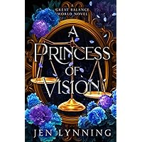A Princess of Vision: A Great Balance World Novel (The Great Balance World) A Princess of Vision: A Great Balance World Novel (The Great Balance World) Paperback Kindle Hardcover