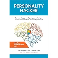 Personality Hacker: Harness the Power of Your Personality Type to Transform Your Work, Relationships, and Life Personality Hacker: Harness the Power of Your Personality Type to Transform Your Work, Relationships, and Life Kindle Paperback