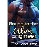 Bound to the Alien Engineer: A Fated Mates SciFi Alien Romance (Alien Brides Book 2) Bound to the Alien Engineer: A Fated Mates SciFi Alien Romance (Alien Brides Book 2) Kindle Audible Audiobook Paperback Audio CD