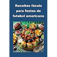 Receitas fáceis para festas de futebol americano (Cookbooks) (Portuguese Edition) Receitas fáceis para festas de futebol americano (Cookbooks) (Portuguese Edition) Kindle Paperback