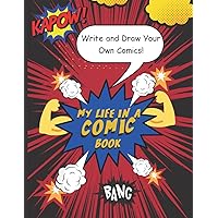 My Life in a Comic Book: Write and Draw Your Own Comics