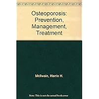 Osteoporosis: Prevention, Management, Treatment Osteoporosis: Prevention, Management, Treatment Paperback
