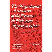 The Neurological Assessment of the Preterm & Full-Term Newborn Infant The Neurological Assessment of the Preterm & Full-Term Newborn Infant Hardcover