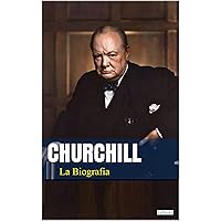 Winston Churchill: La Biografia (Spanish Edition)