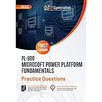 PL-900: Microsoft Power Platform Fundamentals: +200 Exam Practice Questions with Detailed Explanations and Reference Links: First Edition - 2023 PL-900: Microsoft Power Platform Fundamentals: +200 Exam Practice Questions with Detailed Explanations and Reference Links: First Edition - 2023 Paperback Kindle