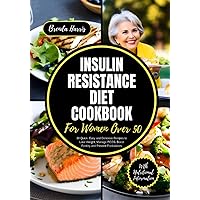 INSULIN RESISTANCE DIET COOKBOOK FOR WOMEN OVER 50: 30 Quick, Easy and Delicious Recipes to Lose Weight, Manage PCOS, Boost Fertility and Prevent Prediabetes INSULIN RESISTANCE DIET COOKBOOK FOR WOMEN OVER 50: 30 Quick, Easy and Delicious Recipes to Lose Weight, Manage PCOS, Boost Fertility and Prevent Prediabetes Paperback
