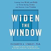 Widen the Window: Training Your Brain and Body to Thrive During Stress and Recover from Trauma Widen the Window: Training Your Brain and Body to Thrive During Stress and Recover from Trauma Audible Audiobook Hardcover Kindle Paperback