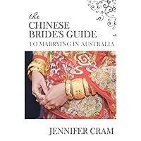 The Chinese Bride's Guide to Marrying in Australia (Something Different Wedding Guides) The Chinese Bride's Guide to Marrying in Australia (Something Different Wedding Guides) Paperback