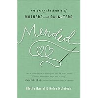Mended: Restoring the Hearts of Mothers and Daughters Mended: Restoring the Hearts of Mothers and Daughters Paperback Audible Audiobook Kindle Audio CD