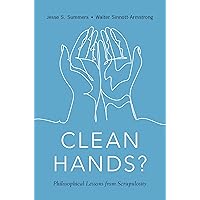 Clean Hands: Philosophical Lessons from Scrupulosity Clean Hands: Philosophical Lessons from Scrupulosity Kindle Hardcover