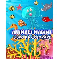 ANIMALI MARINI: LIBRO DA COLORARE PER BAMBINI (Italian Edition) ANIMALI MARINI: LIBRO DA COLORARE PER BAMBINI (Italian Edition) Paperback