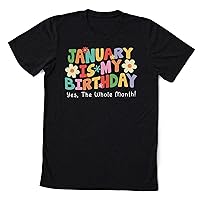 January is My Birthday Shirt, Whole Month Shirt, Birthday Shirt Gift for Women, Gift for Her Birthday, Girl Shirt, Birthday Shirts