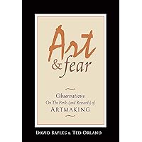 Art & Fear: Observations On the Perils (and Rewards) of Artmaking Art & Fear: Observations On the Perils (and Rewards) of Artmaking Paperback Kindle Audible Audiobook Hardcover Audio CD