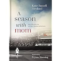 A Season with Mom: Love, Loss, and the Ultimate Baseball Adventure A Season with Mom: Love, Loss, and the Ultimate Baseball Adventure Hardcover Audible Audiobook Kindle