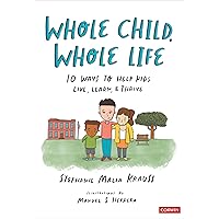 Whole Child, Whole Life: 10 Ways to Help Kids Live, Learn, and Thrive Whole Child, Whole Life: 10 Ways to Help Kids Live, Learn, and Thrive Paperback Audible Audiobook Kindle