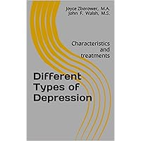 Different Types of Depression: Characteristics and treatments (Depression self-help series Book 1) Different Types of Depression: Characteristics and treatments (Depression self-help series Book 1) Kindle Paperback